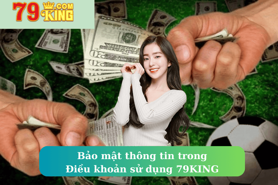 Bảo mật thông tin trong Điều khoản sử dụng 79KING