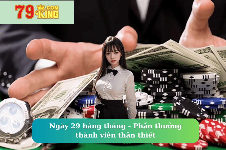 Ngày 29 hàng tháng - Phần thưởng thành viên thân thiết