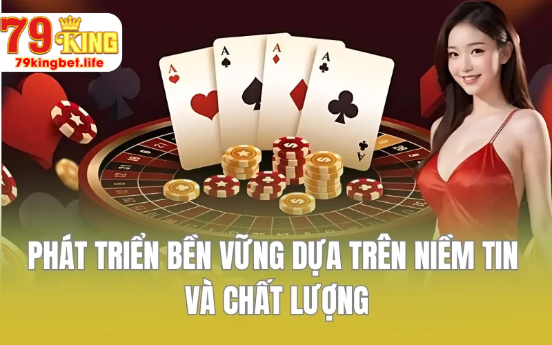 Phát triển bền vững dựa trên niềm tin và chất lượng