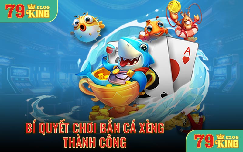 Bí quyết chơi bắn cá xèng thành công