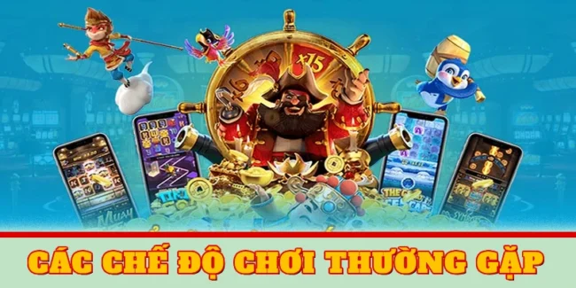 Các chế độ chơi thường gặp trong sảnh game slots