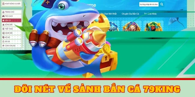 Đôi nét về sảnh bắn cá 79KING