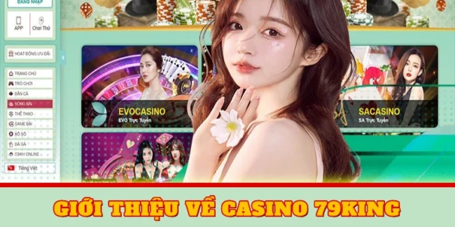 Sòng bài 79KING: Casino Trực Tuyến Uy Tín Hàng Đầu 1 Giới thiệu ngắn gọn về Sòng bài 79KING