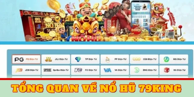 Nổ Hũ 79KING – Sân Chơi Cá Cược Online Trực Tuyến Hàng Đầu 1 Tổng quan về nổ hũ 79KING
